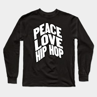 Peace Love and HipHop Long Sleeve T-Shirt